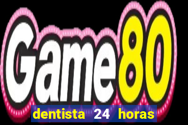 dentista 24 horas em betim